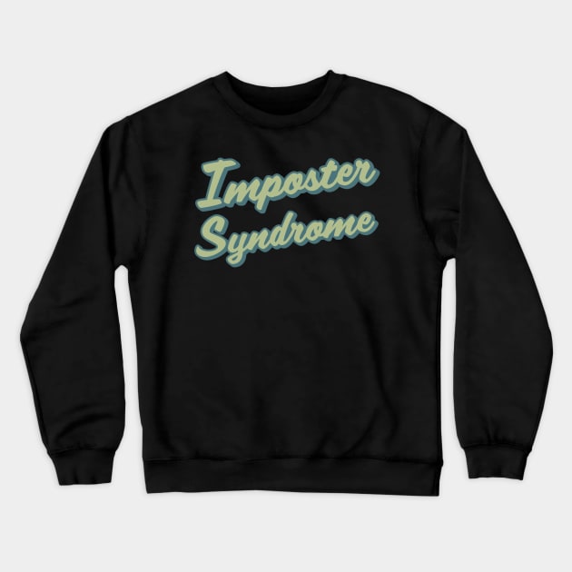 Imposter Syndrome Crewneck Sweatshirt by rexthinks